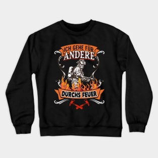 Feuerwehrmann ich gehe für andere durchs Feuer Crewneck Sweatshirt